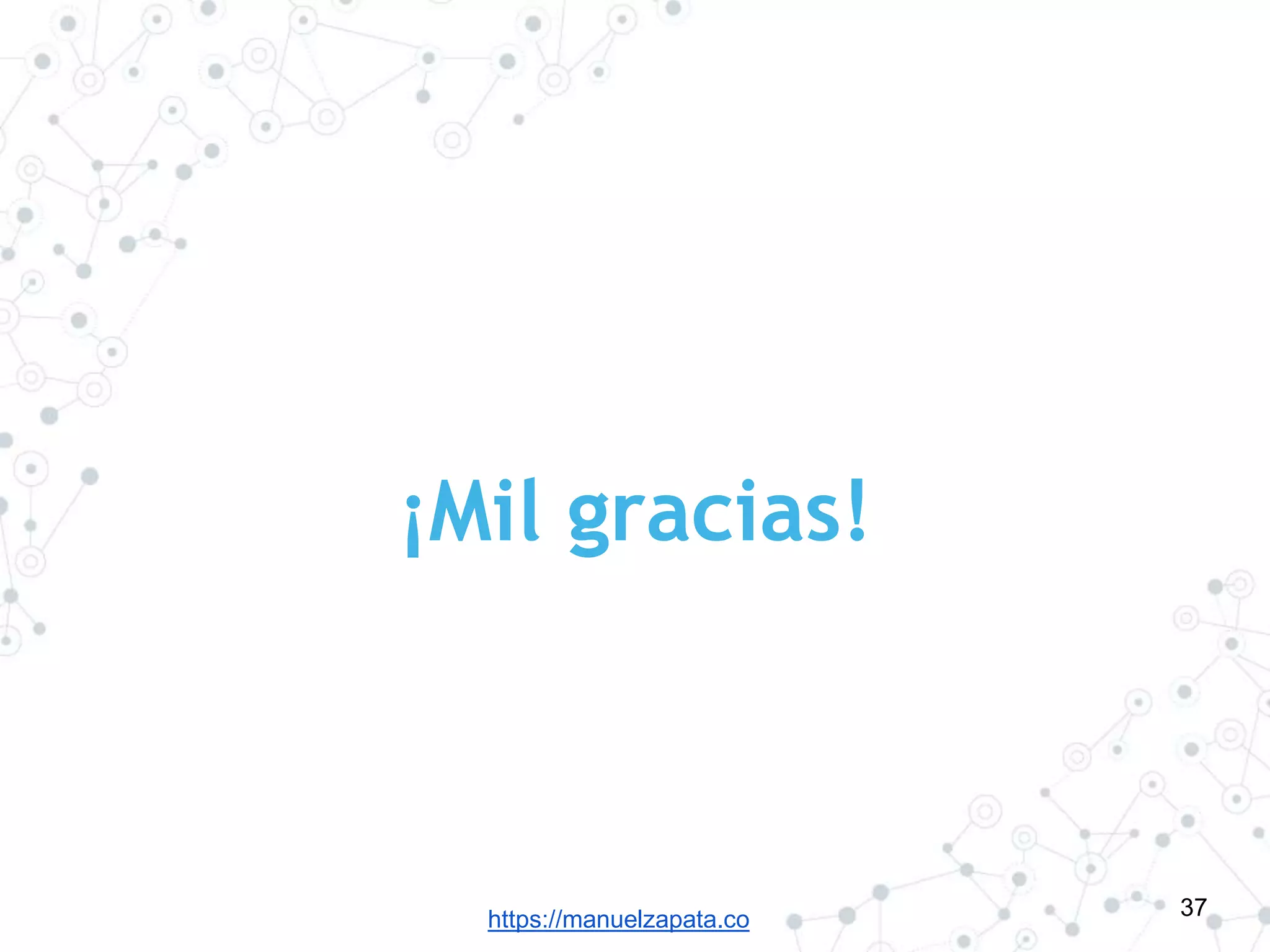 https://manuelzapata.co
¡Mil gracias!
37
 