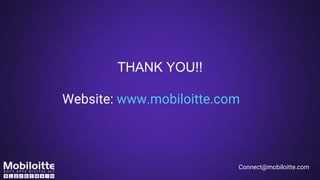 THANK YOU!!
Website: www.mobiloitte.com
Connect@mobiloitte.com
 