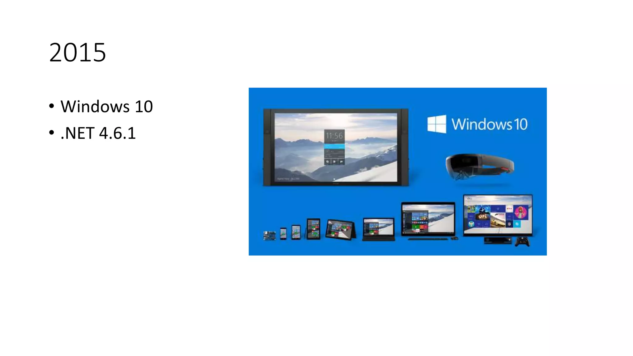 2015
• Windows 10
• .NET 4.6.1
 
