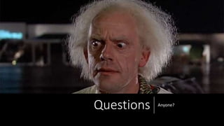 Questions Anyone?
 