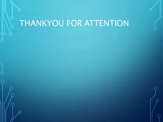 THANKYOU FOR ATTENTION
 
