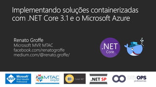 Implementando soluções containerizadas com .NET Core 3.1 e o Microsoft Azure - DevSecOps Saturday Vale - Fevereiro-2020