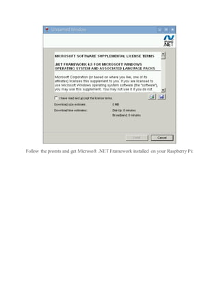 Follow the promts and get Microsoft .NET Framework installed on your Raspberry Pi:
 