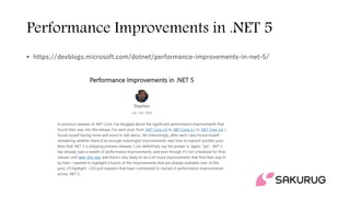 Performance Improvements in .NET 5
• https://devblogs.microsoft.com/dotnet/performance-improvements-in-net-5/
 