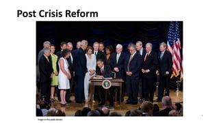 Post Crisis Reform
Im
Imageisin e blic omain.
7
 