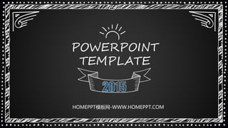 POWERPOINT
TEMPLATE
HOMEPPT模板网-WWW.HOMEPPT.COM
 