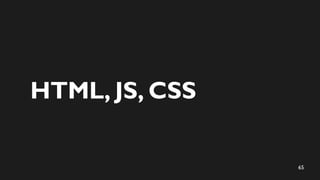 65
HTML, JS, CSS
 