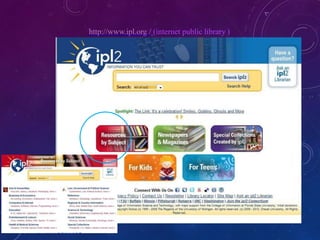 http://www.ipl.org / (internet public library )
 