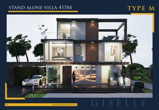 stand alone villa 415M type m
WWW.LANDMARKDEVELOPMENTS.NET

G I S E L L E
 