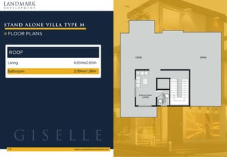 LANDMARK
d e v e l o p m e n t
WWW.LANDMARKDEVELOPMENTS.NET

FLOOR PLANS
stand alone villa type m
ROOF
Living 4.65mx2.65m
Bathroom 2.00mx1.38m
G I S E L L E
 