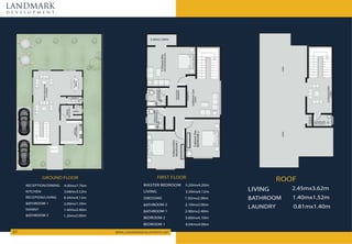 LANDMARK
d e v e l o p m e n t
WWW.LANDMARKDEVELOPMENTS.NET
37
2.00mx1.20m
1.20mx2.00m
8.34mx4.12m
3.68mx3.52m
1.40mx2.40m
4.00mx7.76m
RECEPTION/DINING
RECEPION/LIVING
BATHROOM 1
BATHROOM 2
KITCHEN
GROUND FLOOR
NANNY
4.04mx4.00m
2.90mx2.40m
3.60mx4.10m
3.50mx4.12m
5.20mx4.20m
2.10mx2.00m
1.92mx2.00m
LIVING
BATHROOM 1
BATHROOM 2
MASTER BEDROOM
DRESSING
BEDROOM 2
BEDROOM 1
FIRST FLOOR
2.45mx3.62m
1.40mx1.52m
LIVING
BATHROOM
0.81mx1.40m
LAUNDRY
ROOF
 