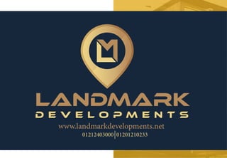 www.landmarkdevelopments.net
01212403000 01201210233
 