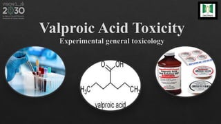 Valproic Acid Toxicity
 
Experimental general toxicology
 