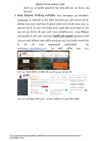 ગ્રંથાલય જગતના અધ્યતન પ્રવાહો
Z:tempwindows20220412080120_198802d6971ab3ebb2817046d3ff374a9397c37drandom-
220412080117.docx
ગ્રેડિી વાત, તો કેટલીયે સંસ્થાઓ છે જ્યાં RFID િથી છતા તયાં એિિે A ગ્રેડ
િેળવયો છે.
7. N-list પ્રોગ્રામના ઉપયોગનં માગથદશથન:- KCG, Ahmedabad and INFLIBNET,
Gandhinagar િા સહયોગથી આ સેવા કોલેજ ગ્રંથાલયોિે િફત પૂરી પાડવાિાં આવે છે.
કોલેજિા સિગ્ર વાર્ક ગણિે આિા ઉપયોગિી િારહતી અિે િાગતદશતિ સિય સિય પર
ગ્રંથપાલો આપે છે, તેિ છતાં તેિો ઉપયોગ કરિાર ખુબજ ઓછા વાર્કો જણાય છે, તેિો
ગ્રાફ અંતે રજૂ કરેલો છે. સૌ પ્રથિ તિારે તિારા લાઈબ્રેરીયિ દ્વારા તિારું રજજસ્ટ્રેશિ
કરાવવાનું હોય છે, અિે તિિે તિારો યુઝર આઈડી અને પાસવડથ ફાળવવાિાં આવશે
તેિા દ્વારા તિારે ભનવટયિાં જ્યારે લૉબગિ થવાનું થાય તયારે તેિો ઉપયોગ કરવાિો હોય
છે. હવે તિે N-list Programmeિી ઇન્ફલીબિેટિી વેબ
સાઈટ(https://nlist.inflibnet.ac.in/) પર જઈિે લૉબગિ થાવ. દા.ત.
તયાર બાદ િેમ્બસત લૉબગિ પર ક્ક્લક કરો and fill-up your ID and PW
તયાર બાદ સર્ત િેનુિાં જઈિે પુસ્તક , જરિલ્ટ્સ આરટિક્લ્ટ્સ કે ઇ-બુક્સ જોઈ શકોછો.
 