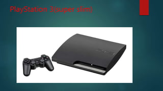 PlayStation 3(super slim)
 
