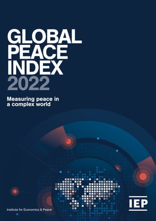 Institute for Economics & Peace
2022
GLOBAL
PEACE
INDEX
Measuring peace in
a complex world
 