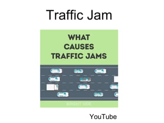 Traffic Jam
YouTube
 