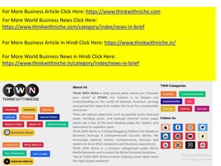 For More Business Article Click Here: https://www.thinkwithniche.com
For More World Business News Click Here:
https://www.thinkwithniche.com/category/index/news-in-brief
For More Business Article in Hindi Click Here: https://www.thinkwithniche.in/
For More World Business News in Hindi Click Here:
https://www.thinkwithniche.in/category/index/news-in-brief
 
