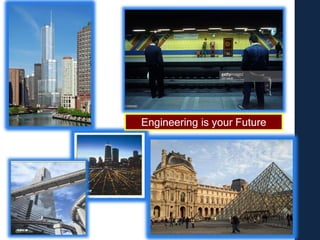 Engineering is your Future
 