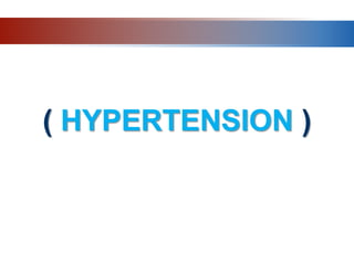 ( HYPERTENSION )
 