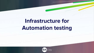 Infrastructure for
Automation testing
 