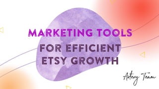 Marketing tools
for efficient
Etsy growth
 