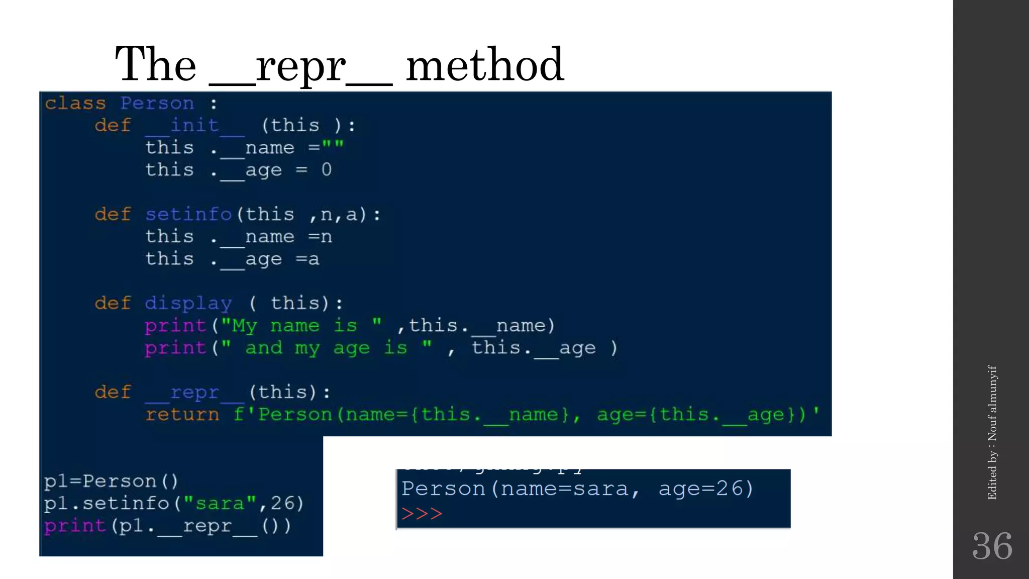 The __repr__ method
Edited
by
:
Nouf
almunyif
36
 