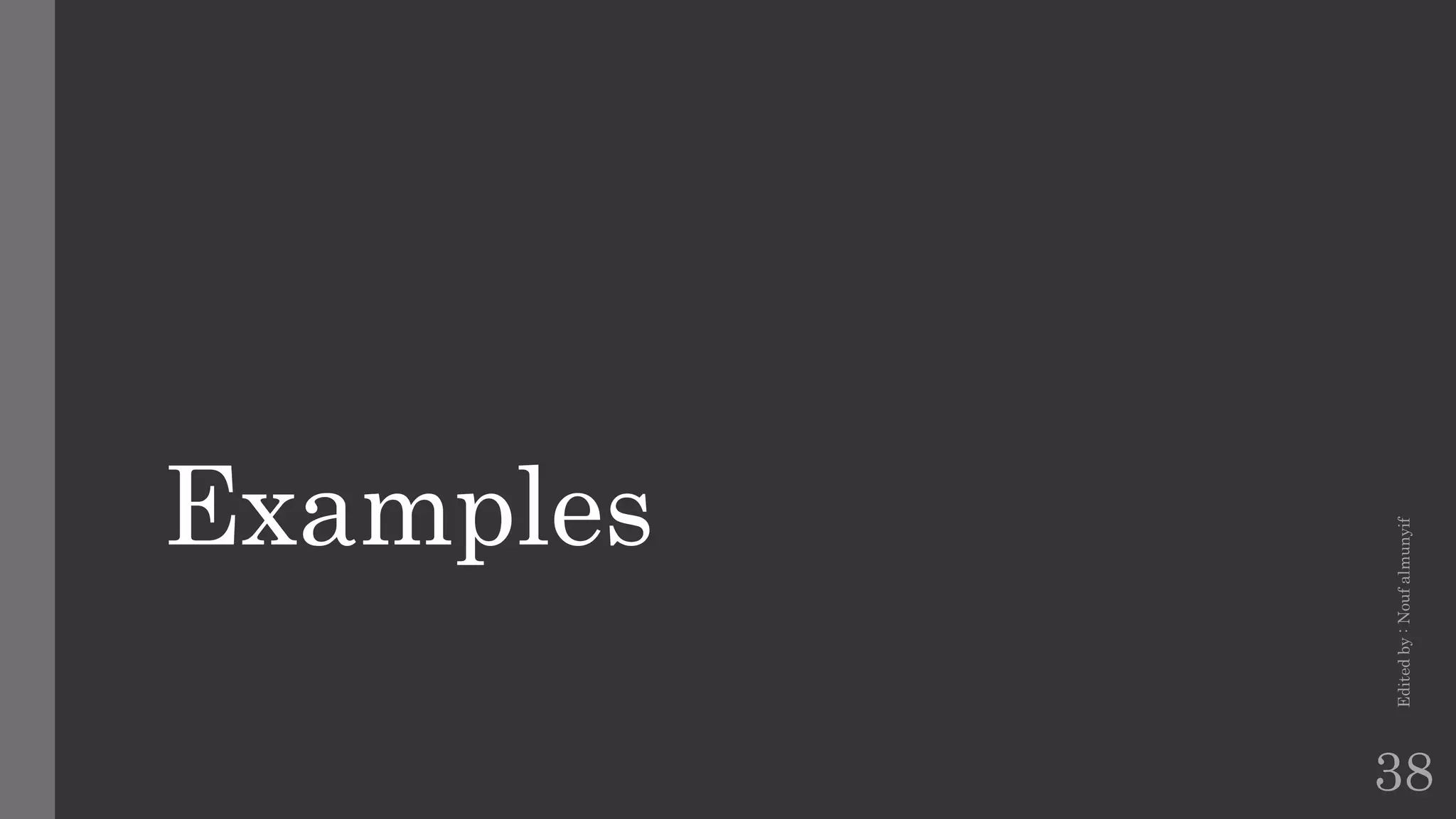 Examples
Edited
by
:
Nouf
almunyif
38
 