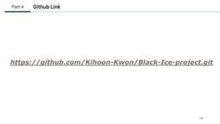 Github Link
Part 4
https://github.com/Kihoon-Kwon/Black-Ice-project.git
118
 