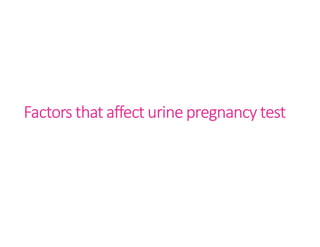 Factors that affect urine pregnancy test
 