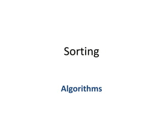 Sorting
Algorithms
 