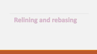Relining and rebasing | PPTX