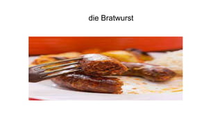 die Bratwurst