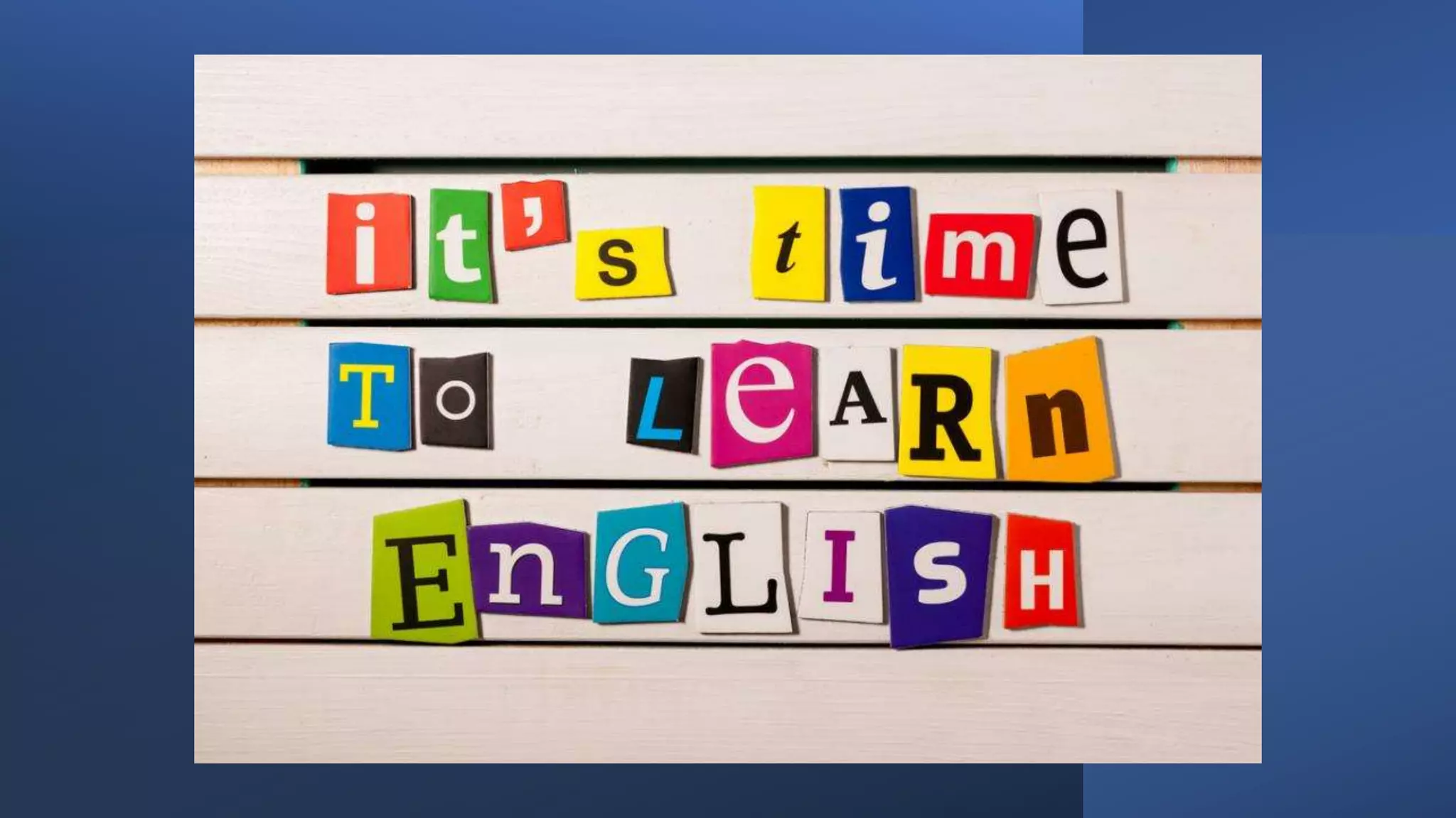 It’s time to learn english