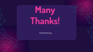 CREDITS: This presentation template was
created by Slidesgo, including icons by
Flaticon, and infographics & images by
Freepik
Many
Thanks!
Presented by:
 