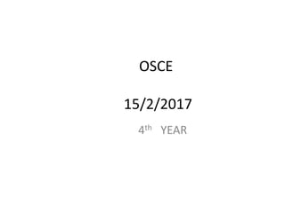 OSCE
15/2/2017
4th YEAR
 