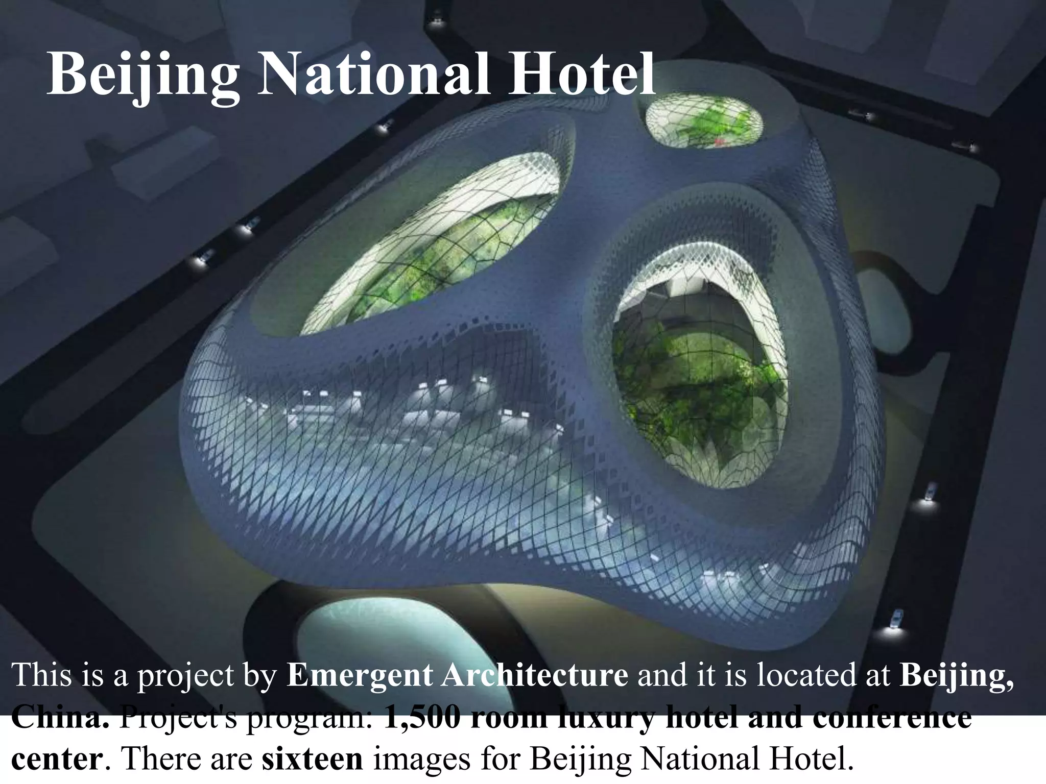 This is a project by Emergent Architecture and it is located at Beijing,
China. Project's program: 1,500 room luxury hotel and conference
center. There are sixteen images for Beijing National Hotel.
Beijing National Hotel
 