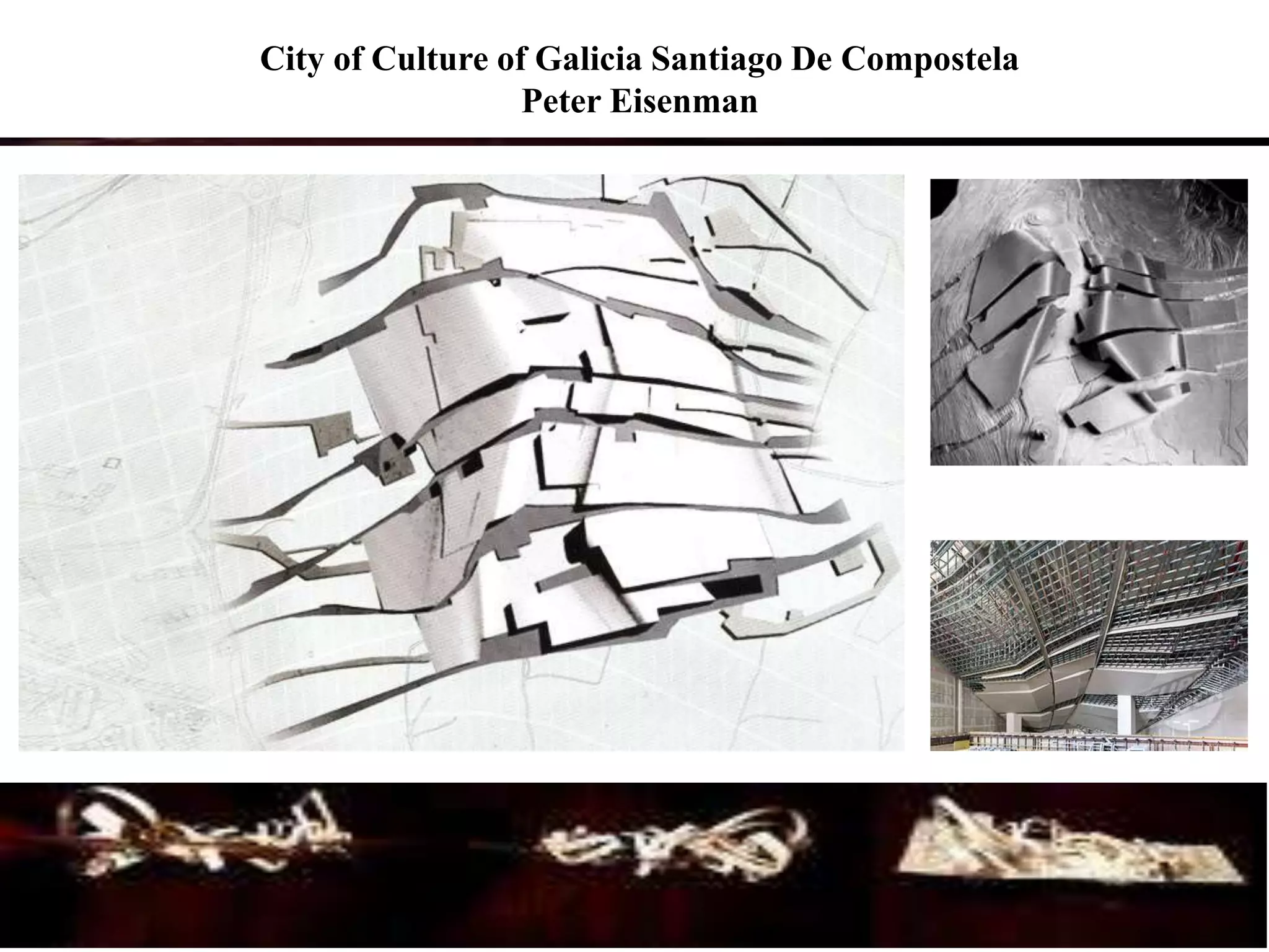 City of Culture of Galicia Santiago De Compostela
Peter Eisenman
 