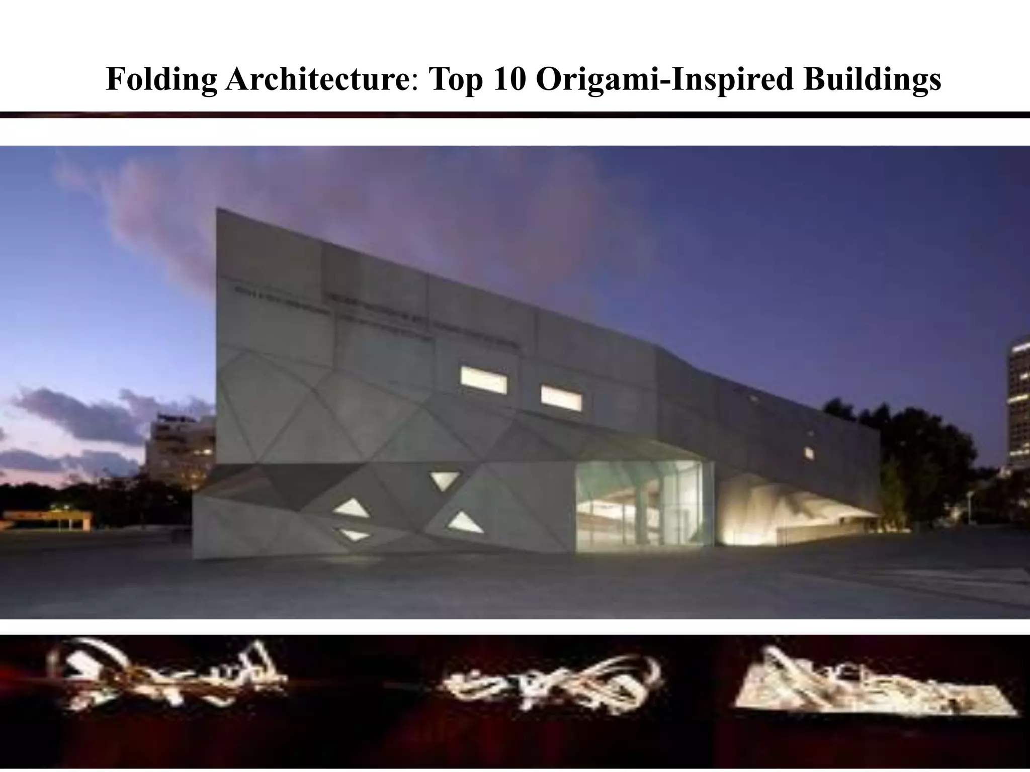 Folding Architecture: Top 10 Origami-Inspired Buildings
 