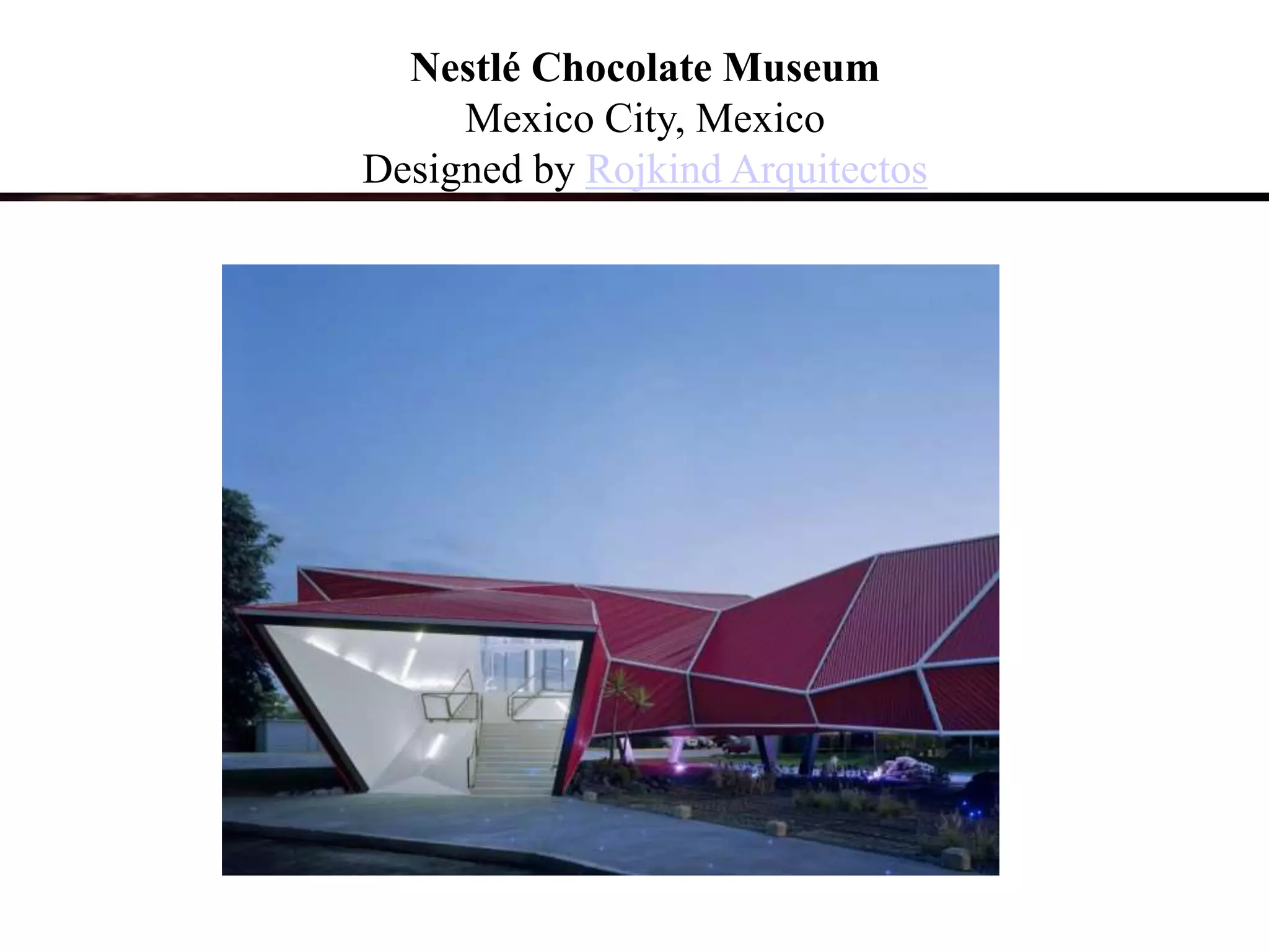 Nestlé Chocolate Museum
Mexico City, Mexico
Designed by Rojkind Arquitectos
 