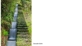 Cascade drain:
 