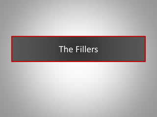 The Fillers
 