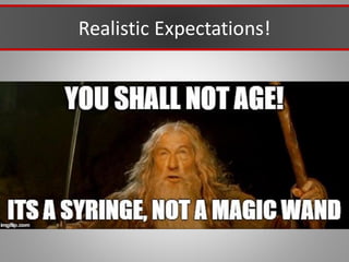 Realistic Expectations!
 