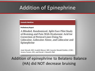 Addition of Epinephrine
Addition of epinephrine to Belatero Balance
(HA) did NOT decrease bruising
 