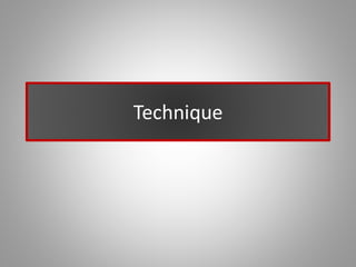 Technique
 