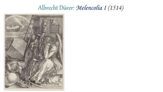 Albrecht Dürer: Melencolia I (1514)
 