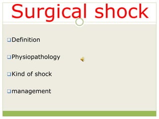 Surgical shock
Definition
Physiopathology
Kind of shock
management
 
