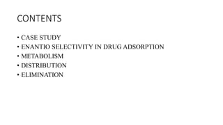 .Case study and enantioselectivity in drug ADME.pptx