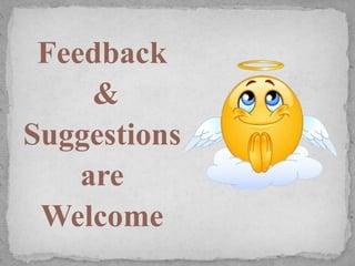 Feedback
&
Suggestions
are
Welcome
 