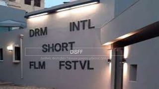 DISFF
Διεθνές Φεστιβάλ Ταινιών μικρού μήκους Δράμας
 
